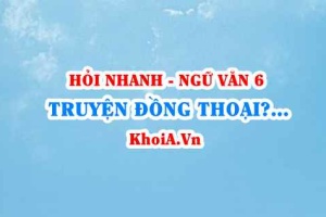 Truyện đồng thoại là gì? Cụm danh từ, cụm động từ, cụm tính từ là gì? Ngữ Văn lớp 6